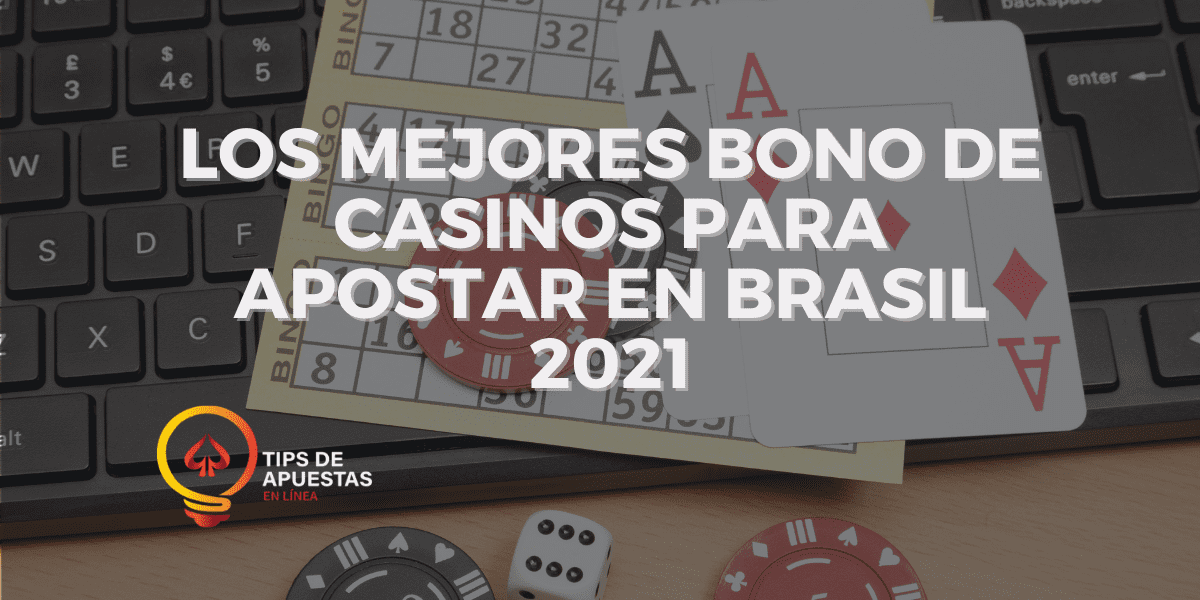 Los Mejores Bonos de Casinos de Brasil 2021