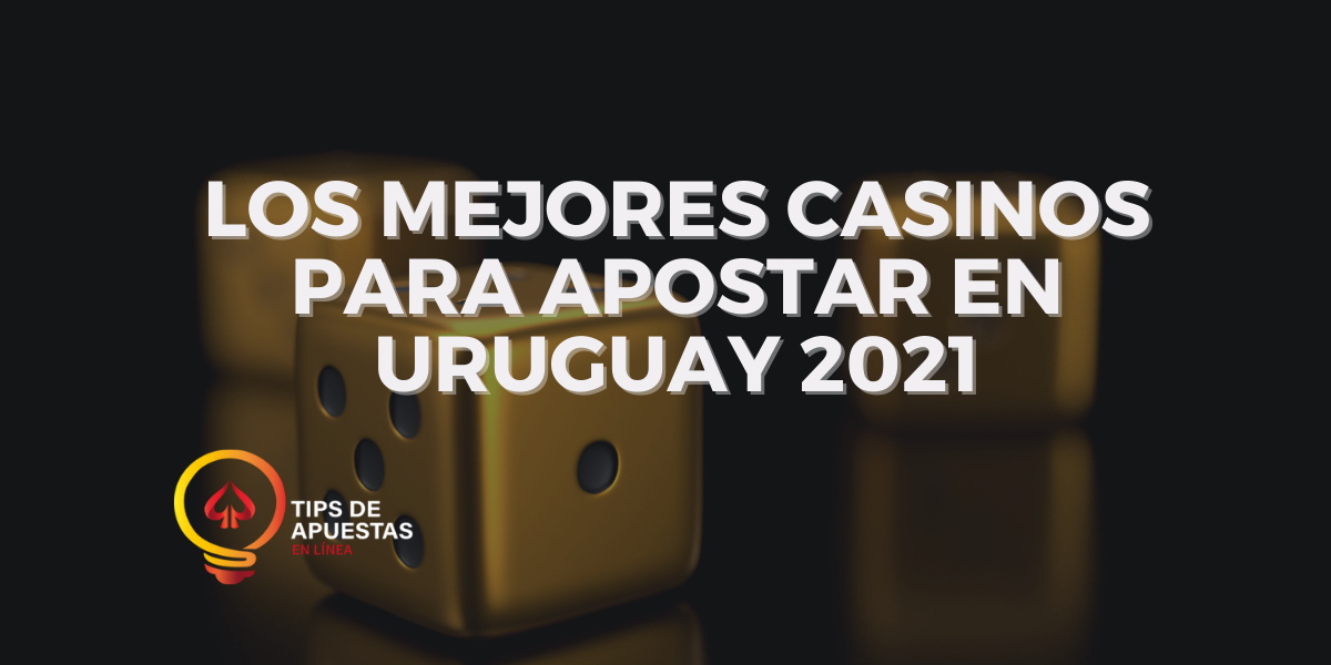 Los Mejores Casinos Online de Uruguay 2021