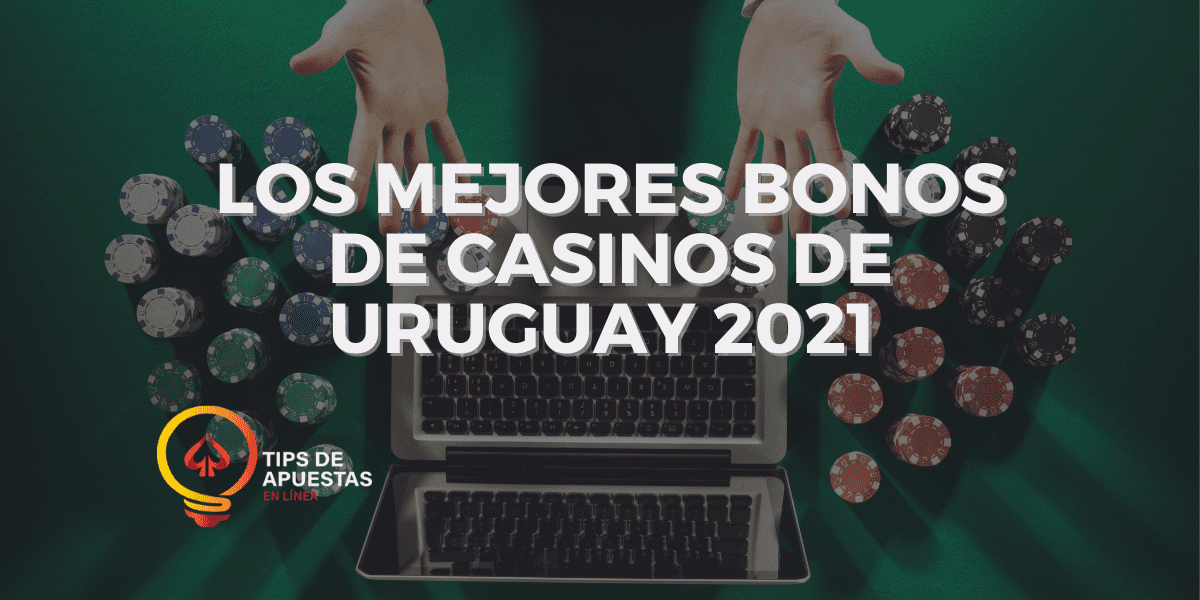 Los Mejores Bonos de Casinos de Uruguay 2021