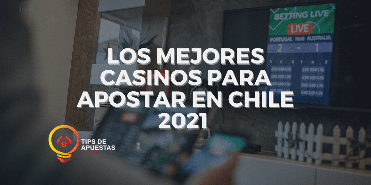 Los Mejores Casinos para Apostar en Chile