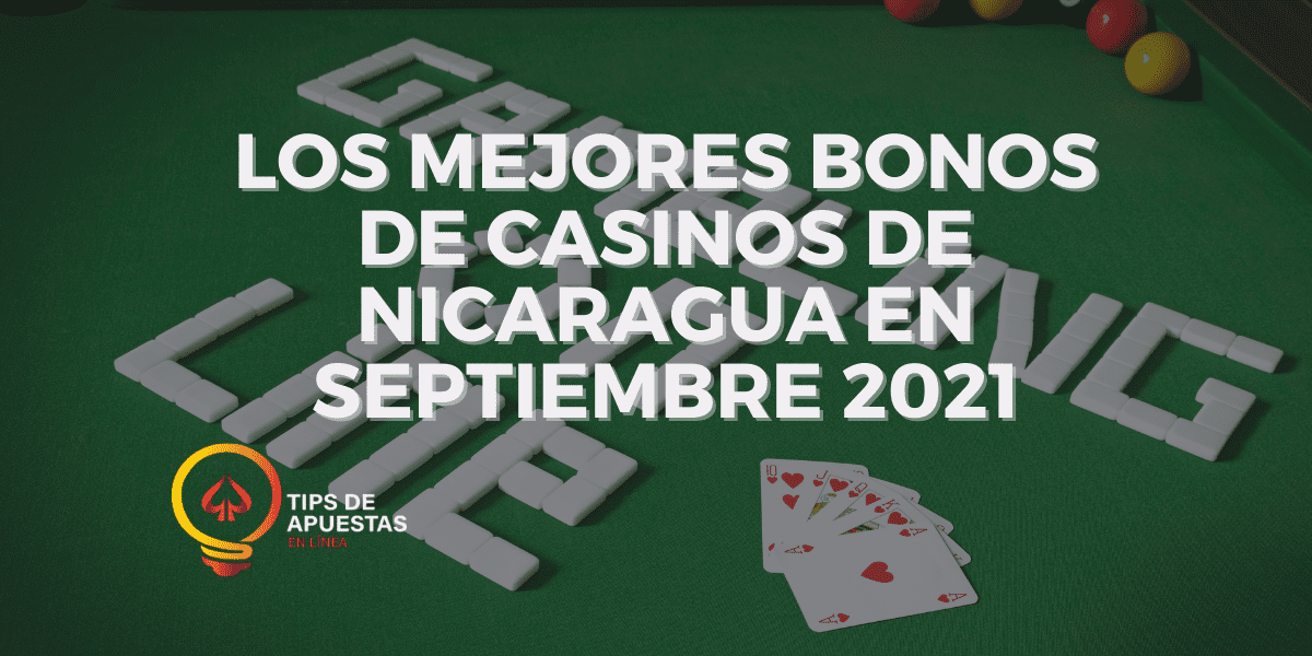 Los Mejores Bonos de Casinos de Nicaragua en Septiembre 2021